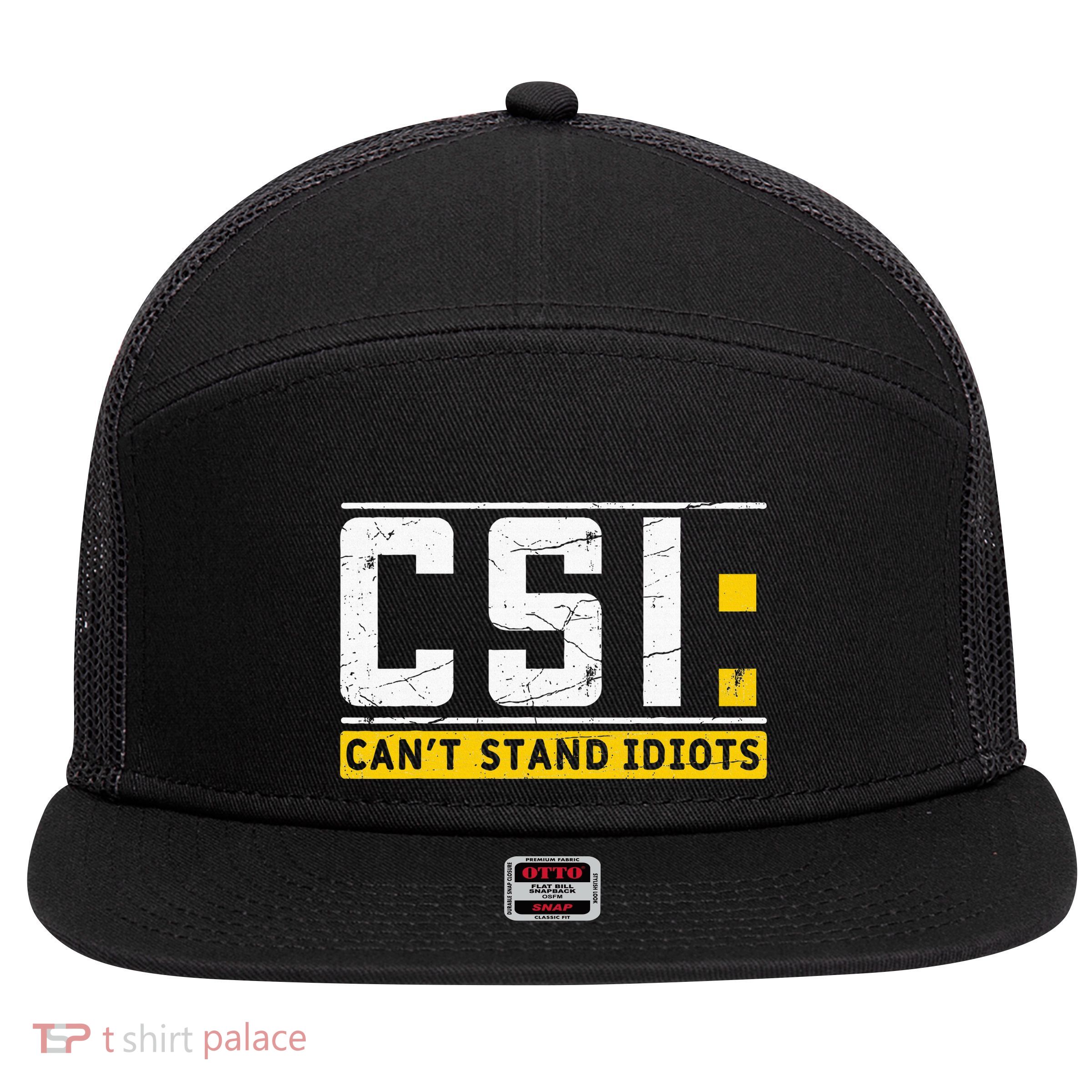 CanT Stand Idiots Csi Sarcastic Joke Funny Saying 7 Panel Mesh Trucker Snapback Hat