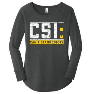 CanT Stand Idiots Csi Sarcastic Joke Funny Saying Women's Perfect Tri Tunic Long Sleeve Shirt