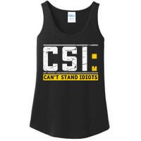 CanT Stand Idiots Csi Sarcastic Joke Funny Saying Ladies Essential Tank