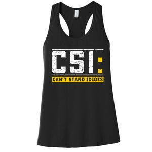 CanT Stand Idiots Csi Sarcastic Joke Funny Saying Women's Racerback Tank