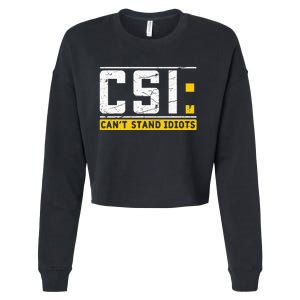 CanT Stand Idiots Csi Sarcastic Joke Funny Saying Cropped Pullover Crew