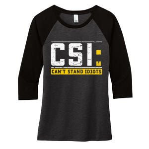 CanT Stand Idiots Csi Sarcastic Joke Funny Saying Women's Tri-Blend 3/4-Sleeve Raglan Shirt