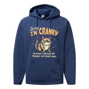 Cat Sorry IM Cranky IM Going Through My Terrible 60S Gift Performance Fleece Hoodie