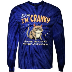 Cat Sorry IM Cranky IM Going Through My Terrible 60S Gift Tie-Dye Long Sleeve Shirt