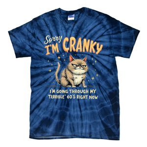 Cat Sorry IM Cranky IM Going Through My Terrible 60S Gift Tie-Dye T-Shirt