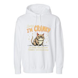 Cat Sorry IM Cranky IM Going Through My Terrible 60S Gift Garment-Dyed Fleece Hoodie