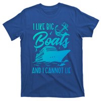 Cruise Ship I Like Bog Boats And I Cannot Lie Funny Great Gift T-Shirt