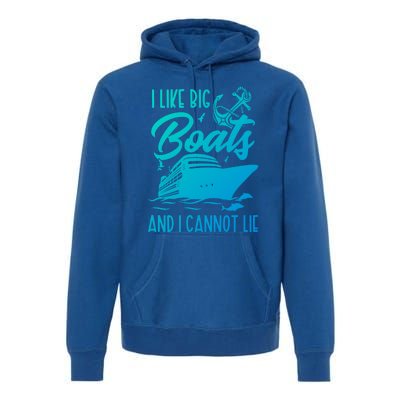 Cruise Ship I Like Bog Boats And I Cannot Lie Funny Great Gift Premium Hoodie