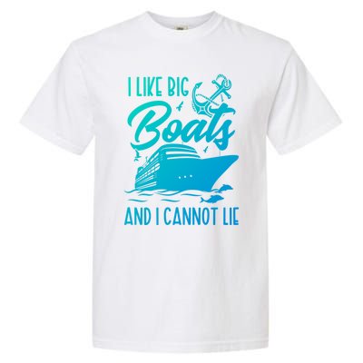 Cruise Ship I Like Bog Boats And I Cannot Lie Funny Great Gift Garment-Dyed Heavyweight T-Shirt