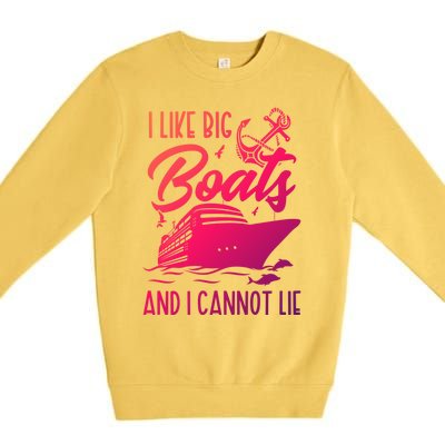 Cruise Ship I Like Bog Boats And I Cannot Lie Funny Great Gift Premium Crewneck Sweatshirt