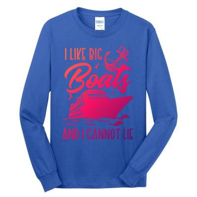 Cruise Ship I Like Bog Boats And I Cannot Lie Funny Great Gift Tall Long Sleeve T-Shirt