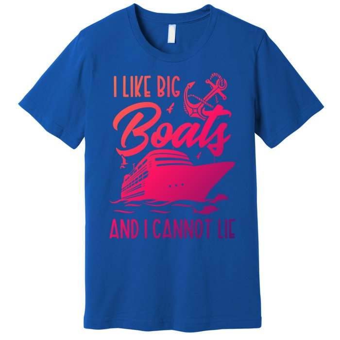 Cruise Ship I Like Bog Boats And I Cannot Lie Funny Great Gift Premium T-Shirt