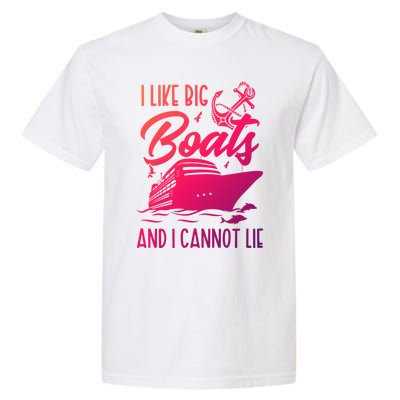 Cruise Ship I Like Bog Boats And I Cannot Lie Funny Great Gift Garment-Dyed Heavyweight T-Shirt