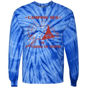 Camping Sex Is Fcking In Tents Naughty Camping Dad Joke Gift Tie-Dye Long Sleeve Shirt