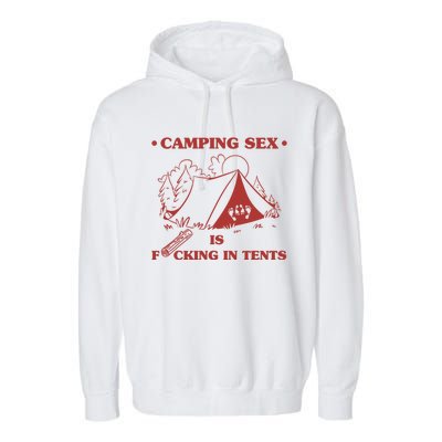 Camping Sex Is Fcking In Tents Naughty Camping Dad Joke Gift Garment-Dyed Fleece Hoodie