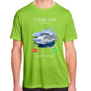 Cruise Ship Is Calling And I Must Go Summer Cruising Lover Funny Gift Adult ChromaSoft Performance T-Shirt