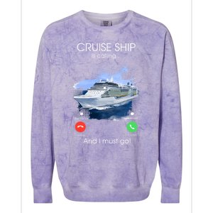 Cruise Ship Is Calling And I Must Go Summer Cruising Lover Funny Gift Colorblast Crewneck Sweatshirt