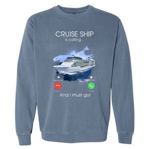 Cruise Ship Is Calling And I Must Go Summer Cruising Lover Funny Gift Garment-Dyed Sweatshirt