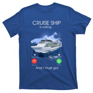 Cruise Ship Is Calling And I Must Go Summer Cruising Lover Funny Gift T-Shirt