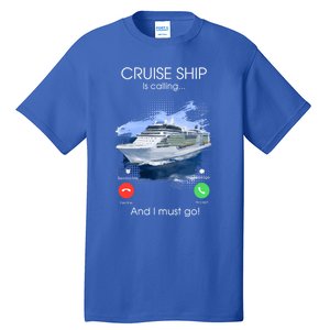 Cruise Ship Is Calling And I Must Go Summer Cruising Lover Funny Gift Tall T-Shirt