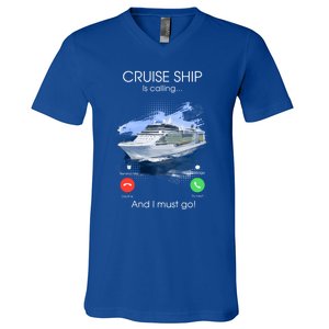 Cruise Ship Is Calling And I Must Go Summer Cruising Lover Funny Gift V-Neck T-Shirt