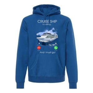 Cruise Ship Is Calling And I Must Go Summer Cruising Lover Funny Gift Premium Hoodie