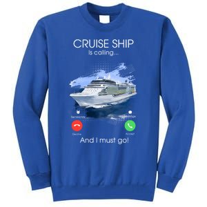 Cruise Ship Is Calling And I Must Go Summer Cruising Lover Funny Gift Tall Sweatshirt