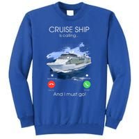 Cruise Ship Is Calling And I Must Go Summer Cruising Lover Funny Gift Tall Sweatshirt