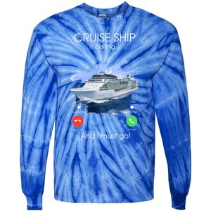 Cruise Ship Is Calling And I Must Go Summer Cruising Lover Funny Gift Tie-Dye Long Sleeve Shirt