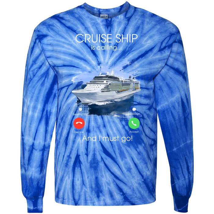 Cruise Ship Is Calling And I Must Go Summer Cruising Lover Funny Gift Tie-Dye Long Sleeve Shirt