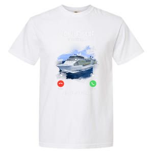 Cruise Ship Is Calling And I Must Go Summer Cruising Lover Funny Gift Garment-Dyed Heavyweight T-Shirt