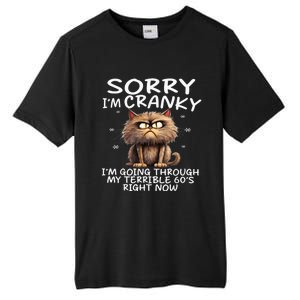 Cat Sorry IM Cranky IM Going Through My Terrible 60S Tall Fusion ChromaSoft Performance T-Shirt