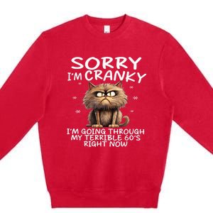 Cat Sorry IM Cranky IM Going Through My Terrible 60S Premium Crewneck Sweatshirt