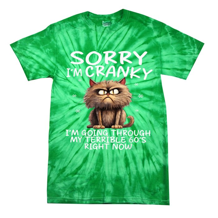 Cat Sorry IM Cranky IM Going Through My Terrible 60S Tie-Dye T-Shirt