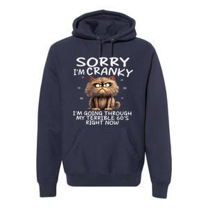 Cat Sorry IM Cranky IM Going Through My Terrible 60S Premium Hoodie