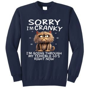 Cat Sorry IM Cranky IM Going Through My Terrible 60S Tall Sweatshirt