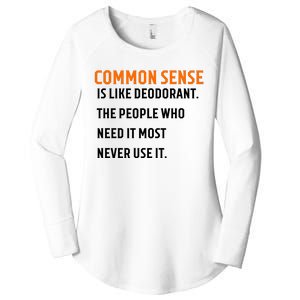 Common Sense Is Like Deodorant The People Who Need It Most Never Use It 1 Women's Perfect Tri Tunic Long Sleeve Shirt