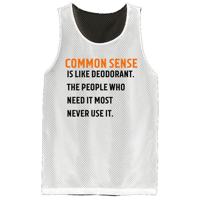 Common Sense Is Like Deodorant The People Who Need It Most Never Use It 1 Mesh Reversible Basketball Jersey Tank