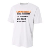 Common Sense Is Like Deodorant The People Who Need It Most Never Use It 1 Youth Performance Sprint T-Shirt