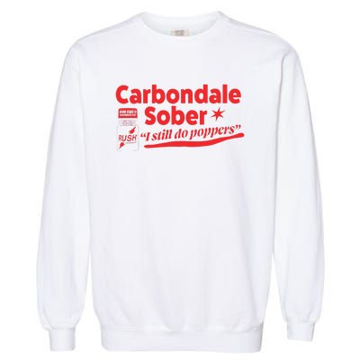 Carbondale Sober I Still Do Poppers Rush Gay Queer Lgbtq Garment-Dyed Sweatshirt