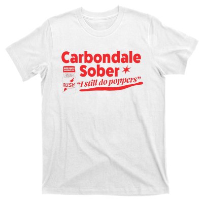 Carbondale Sober I Still Do Poppers Rush Gay Queer Lgbtq T-Shirt