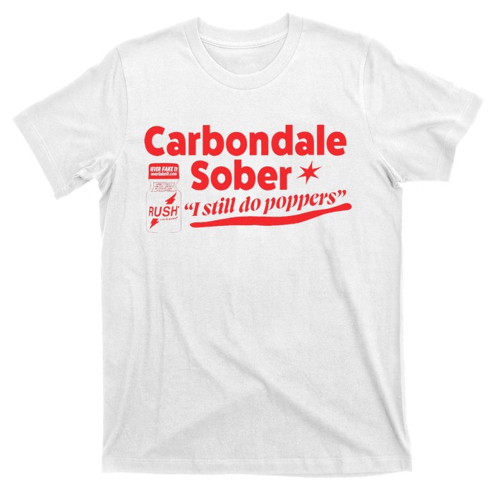 Carbondale Sober I Still Do Poppers Rush Gay Queer Lgbtq T-Shirt