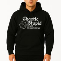Chaotic Stupid Is Not An Alignment Hoodie