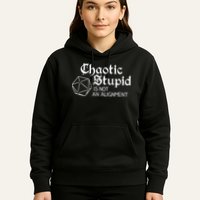 Chaotic Stupid Is Not An Alignment Hoodie