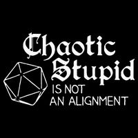 Chaotic Stupid Is Not An Alignment T-Shirt