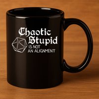 Chaotic Stupid Is Not An Alignment 11oz C Handle Ceramic Mug