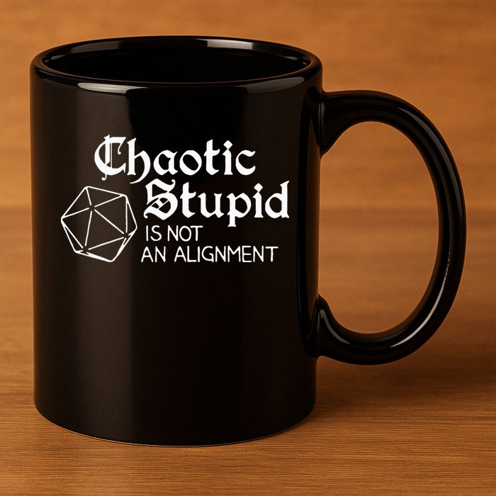 Chaotic Stupid Is Not An Alignment 11oz C Handle Ceramic Mug