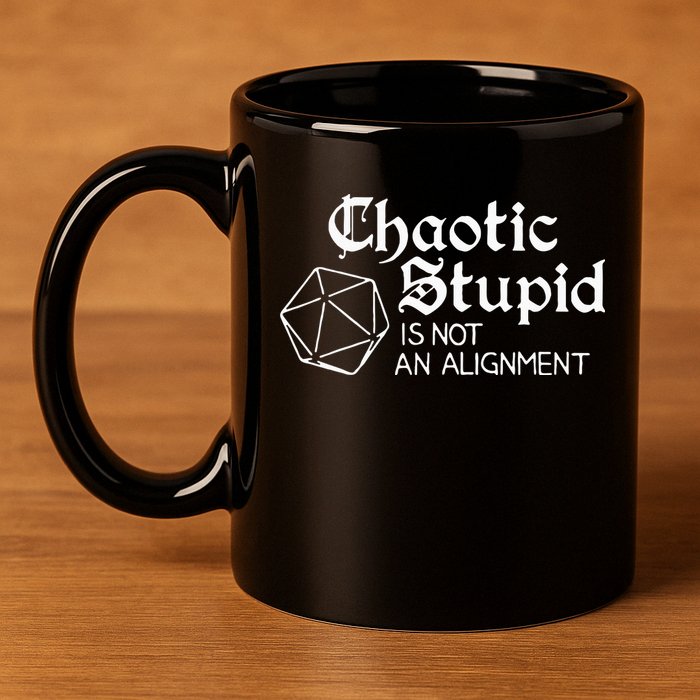 Chaotic Stupid Is Not An Alignment 11oz C Handle Ceramic Mug
