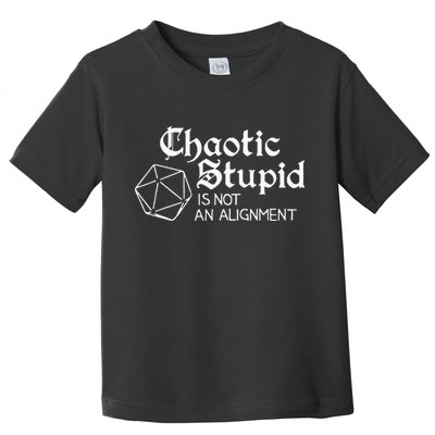 Chaotic Stupid Is Not An Alignment Toddler T-Shirt