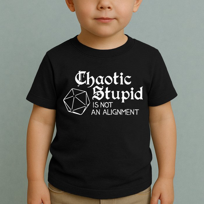 Chaotic Stupid Is Not An Alignment Toddler T-Shirt